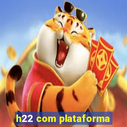 h22 com plataforma